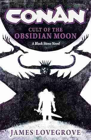 New Conan novel announced Conan: Cult of the Obsidian Moon