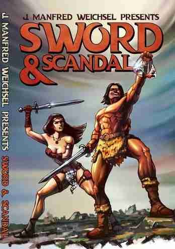 Sword and Scandal new S&S anthology on kickstarter by J. Manfred Weichsel